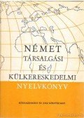 Dr Bader Dezső,Ember Károlyné,Markó Ivánné,Szirmai Olivér - Német társalgási és külkereskedelmi nyelvkönyv - középfok
