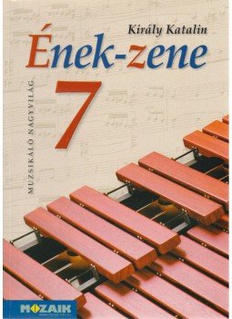 Király Katalin - Ének-zene 7. osztály Király Katalin - Ének-zene 7. osztály, Szeged 2011 antikvár könyv