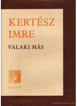 Kertész Imre - Valaki más Kertész Imre - Valaki más, Budapest 2002 antikvár könyv