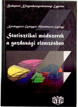 Mundruczó György, Kerékgyártó Györgyné - Statisztikai módszerek a gazdasági elemzésben Mundruczó György, Kerékgyártó Györgyné - Statisztikai módszerek a gazdasági elemzésben, Budapest 1996 antikvár könyv