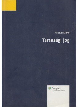 Kisfaludi András - Társasági jog Kisfaludi András - Társasági jog, Budapest 2012 antikvár könyv