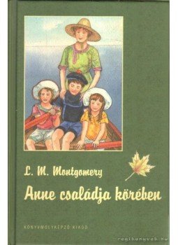 Lucy Maud Montgomery - Anne családja körében, Szeged 2012 antikvár könyv