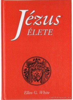 White, Ellen G. - Jézus élete White, Ellen G. - Jézus élete, Budapest 2004 antikvár könyv