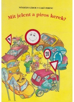 Nógrádi Gábor - Mit jelent a piros kerek? Nógrádi Gábor - Mit jelent a piros kerek?, Budapest 1997 antikvár könyv