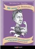 Tabi Jackson Gee,Freya Rose - Mit tenne De Beauvoir? - Megoldások hétköznapi problémáinkra a legnagyobb feministáktól