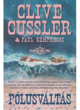 Clive Cussler, Paul Kemprecos - Pólusváltás Clive Cussler, Paul Kemprecos - Pólusváltás, Budapest 2020 antikvár könyv
