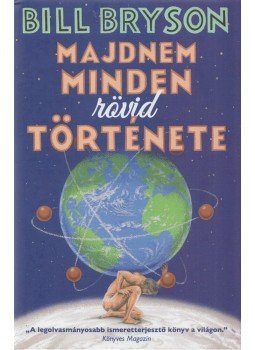 Bill Bryson - Majdnem minden rövid története Bill Bryson - Majdnem minden rövid története, Budapest 2020 antikvár könyv
