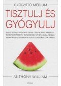 Anthony William - Tisztulj és gyógyulj