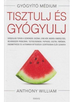 Anthony William - Tisztulj és gyógyulj Anthony William - Tisztulj és gyógyulj, Budapest 2021 antikvár könyv