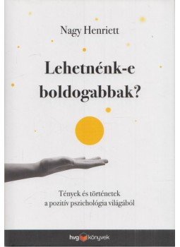 Nagy Henriett - Lehetnénk-e boldogabbak?, Budapest 2020 antikvár könyv