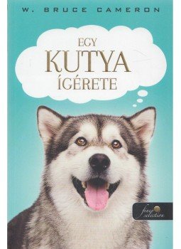 W. Bruce Cameron - Egy kutya ígérete W. Bruce Cameron - Egy kutya ígérete, Szeged 2020 antikvár könyv