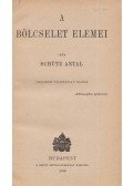 Schütz Antal - A bölcselet elemei