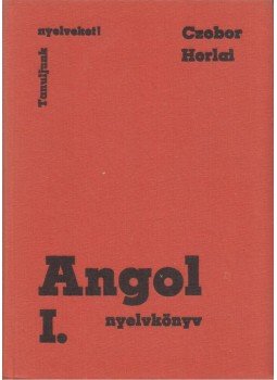 Czobor Zsuzsa, Horlai György - Angol nyelvkönyv I. Czobor Zsuzsa, Horlai György - Angol nyelvkönyv I., Budapest 1982 antikvár könyv