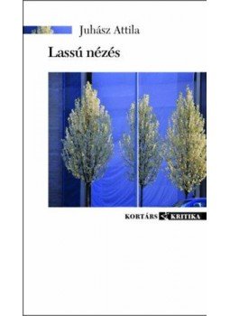 Juhász Attila - Lassú nézés Juhász Attila - Lassú nézés, Budapest 2020 antikvár könyv