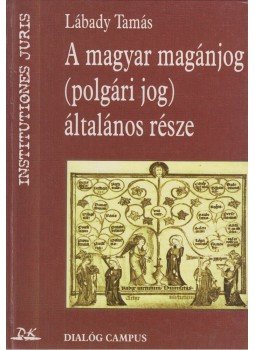 Lábady Tamás - A magyar magánjog (polgári jog) általános része, Budapest-Pécs 1998 antikvár könyv
