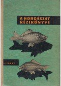 Vigh József - A horgászat kézikönyve