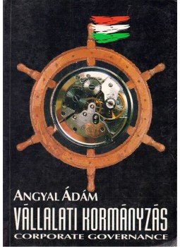 Angyal Ádám - Vállalati kormányzás,  2001 antikvár könyv
