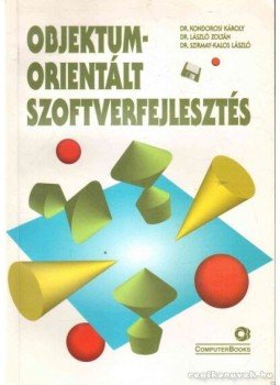 dr. Kondorosi Károly, dr. László Zoltán, dr. Szirmay-Kalos László - Objektum-orientált szoftverfejlesztés dr. Kondorosi Károly, dr. László Zoltán, dr. Szirmay-Kalos László - Objektum-orientált szoftverfejlesztés, 2006 antikvár könyv