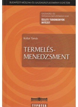 Koltai Tamás - Termelésmenedzsment Koltai Tamás - Termelésmenedzsment, Budapest 2006 antikvár könyv