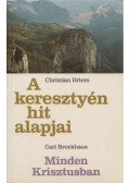 Christian Briem,Carl Brockhaus - A keresztény hit alapjai / Minden Krisztusban