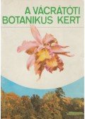 Tóth Imre,Ujvárosi Miklós - A vácrátóti botanikus kert