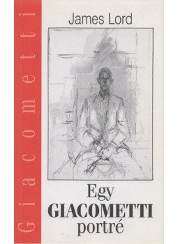 James Lord - Egy Giacometti portré James Lord - Egy Giacometti portré, Budapest 2004 antikvár könyv