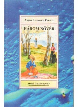 Anton Pavlovics Csehov - Három nővér Anton Pavlovics Csehov - Három nővér, Kaposvár 0 antikvár könyv