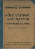 Spolarich László,Kasenszky Margit,Király Etelka,Müllerné Konkoly Thege Ilona,Fries Erzsébet - Női divatipari szakrajzok és díszítőrajzok példatára