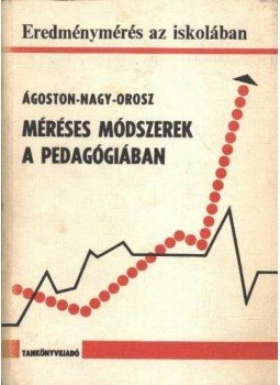 Ágoston György, Nagy József, Orosz Sándor - Méréses módszerek a pedagógiában, Budapest 1979 antikvár könyv