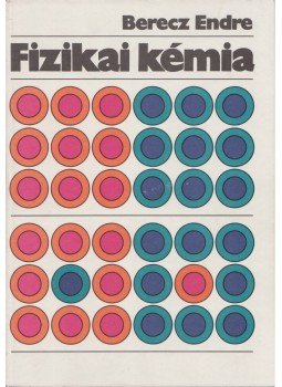 Berecz Endre - Fizikai kémia Berecz Endre - Fizikai kémia, Budapest 1980 antikvár könyv