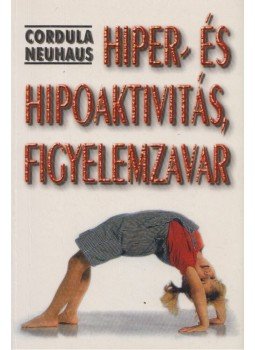 Neuhaus, Cordula - Hiper- és hipoaktivitás, figyelemzavar Neuhaus, Cordula - Hiper- és hipoaktivitás, figyelemzavar, 1999 antikvár könyv
