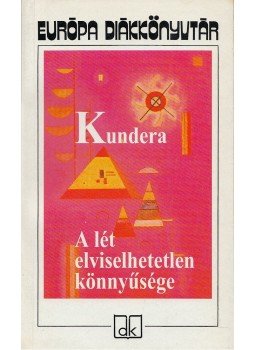 Milan Kundera - A lét elviselhetetlen könnyűsége Milan Kundera - A lét elviselhetetlen könnyűsége, Budapest 2001 antikvár könyv