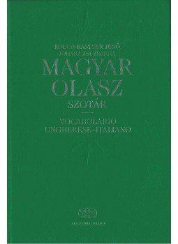 Juhász Zsuzsanna, Koltay-Kastner Jenő - Magyar-olasz szótár Juhász Zsuzsanna, Koltay-Kastner Jenő - Magyar-olasz szótár, Budapest 2005 antikvár könyv