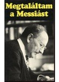 Timár László,Scott Kent, Agnes,Warmer Rózsa,Phillips, O. E.,Rosswally, M. L. - Megtaláltam a Messiást