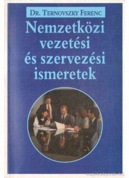 Ternovszky Ferenc Dr. - Nemzetközi vezetési és szervezési ismeretek, Budapest 2001 antikvár könyv