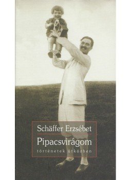 Schäffer Erzsébet - Pipacsvirágom Schäffer Erzsébet - Pipacsvirágom, Budapest 2003 antikvár könyv