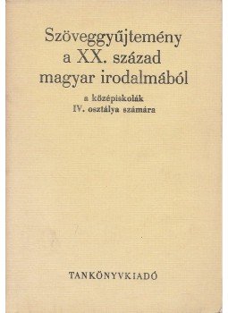 Diószegi András, Lakits Pál - Szöveggyűjtemény a XX. század magyar irodalmából, Budapest 1977 antikvár könyv
