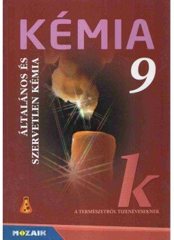 Dr. Siposné dr. Kedves Éva, Horváth Balázs, Péntek Lászlóné - Kémia 9. Dr. Siposné dr. Kedves Éva, Horváth Balázs, Péntek Lászlóné - Kémia 9., Szeged 2018 antikvár könyv