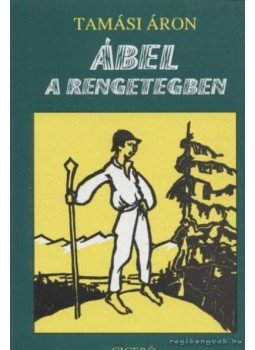 Tamási Áron - Ábel a rengetegben Tamási Áron - Ábel a rengetegben, Budapest 2007 antikvár könyv