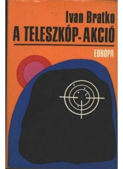 Bratko, Ivan - A teleszkóp-akció, Budapest 1972 antikvár könyv