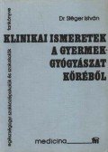 Stéger István - Klinikai ismeretek a gyermekgyógyászat köréből