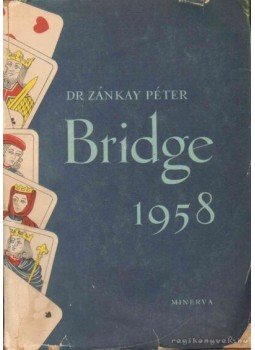 Zánkay Péter - Bridge kézikönyv Zánkay Péter - Bridge kézikönyv, Budapest 1957 antikvár könyv