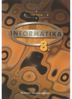 Tóth Tamás - Informatika 8. Tóth Tamás - Informatika 8., Budapest 2005 antikvár könyv