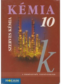 Horváth Balázs, Péntek Lászlóné, Dr. Síposné Dr. Kedves Éva - Kémia 10. Horváth Balázs, Péntek Lászlóné, Dr. Síposné Dr. Kedves Éva - Kémia 10., Szeged 2010 antikvár könyv