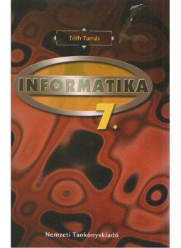 Tóth Tamás - Informatika 7. Tóth Tamás - Informatika 7., Budapest 2006 antikvár könyv