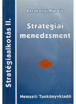 Barakonyi Károly - Stratégiai menedzsment Barakonyi Károly - Stratégiai menedzsment, Budapest 2000 antikvár könyv