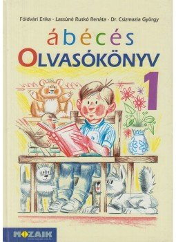 Földvári Erika, Lassúné Ruskó Renáta, Csizmazia György - Ábécés olvasókönyv 1. Földvári Erika, Lassúné Ruskó Renáta, Csizmazia György - Ábécés olvasókönyv 1., Szeged 2009 antikvár könyv
