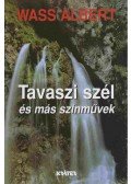 Wass Albert - Tavaszi szél és más színművek