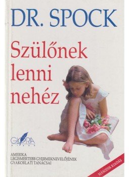Dr. Benjamin Spock - Szülőnek lenni nehéz Dr. Benjamin Spock - Szülőnek lenni nehéz, Budapest 1992 antikvár könyv