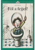 Hauck, Paul - Föl a fejjel!
